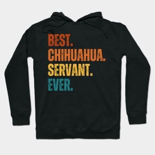 Best. Chihuahua. servant Ever. Hoodie